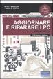 Cover of Aggiornare e riparare i PC. Guida pratica