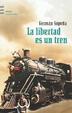 Cover of La libertad es un tren