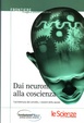 Cover of Dai neuroni alla coscienza
