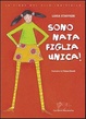 Cover of Sono nata figlia unica!