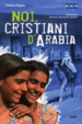 Cover of Noi, cristiani d'Arabia