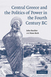 Cover of Central Greece and the politics of power in the fourth century BC