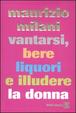 Cover of Vantarsi, bere liquori e illudere la donna