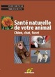 Cover of Santé naturelle de votre animal : chien, chat, furet