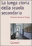 Cover of La lunga storia della scuola secondaria