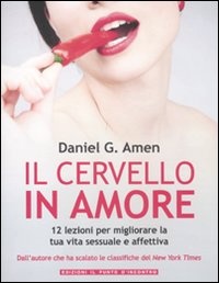 More about Il cervello in amore. 12 lezioni per migliorare la tua vita sessuale e affettiva
