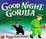 Cover of Good Night Gorilla
