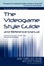 Cover of The Videogame Style Guide and Reference Manual
