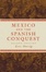 Cover of "Mexico And the Spanish Conquest"