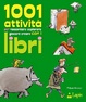 Cover of 1001 attività per raccontare esplorare giocare creare con i libri