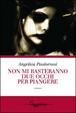 Cover of Non mi basteranno due occhi per piangere