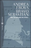 Bravo Sebastian Dieci episodi nella vita di Bach