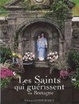 Cover of Les Saints qui guérissent en Bretagne