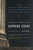 A People's History of the Supreme Court : The Men and Women Whose Cases and Decisions Have Shaped Our ConstitutionRevised Edition