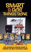 Smart and Gets Things Done : Joel Spolsky's Concise Guide to Finding the Best Technical Talent
