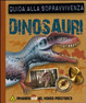 Cover of Dinosauri. Guida alla sopravvivenza. Libro pop-up