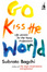 Cover of Go Kiss the World