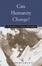 Cover of "Can Humanity Change?"