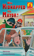 Cover of Who Kidnapped the Mayor?