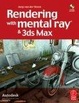 Cover of Rendering with Mental Ray and 3ds Max