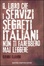Cover of Il libro che i servizi segreti italiani non ti farebbero mai leggere