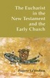 Cover of The Eucharist in the New Testament and in the Early Church