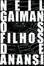 <span class='translatable' lang='Cover of '{[title]}''>Cover of 'Filhos de Anansi, Os'</span>