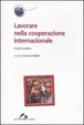Cover of Lavorare nella cooperazione internazionale