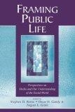 Framing Public Life : Perspectives on Media and Our Understanding of the Social World (LEA's Communication Series)