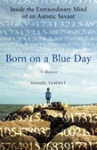 Born on a Blue Day : Inside the Extraordinary Mind of an Autistic Savant