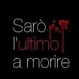 Cover of Sarò l'ultimo a morire
