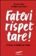 Cover of Fatevi rispettare! Al lavoro, in famiglia, per strada...