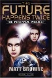 The Future Happens Twice : The Perennial Project (Future Happens Twice)