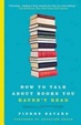 Cover of How To Talk About Books You Haven't Read