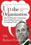 Up the Organization : How to Stop the Corporation from Stifling People and Strangling Profits (J-B Warren Bennis Series)