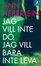 Cover of Jag vill inte dö, jag vill bara inte leva