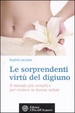 Cover of Le sorprendenti virtù del digiuno. Il metodo più semplice per restare in buona salute