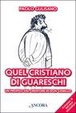 Cover of Quel cristiano di Guareschi. Un profilo del creatore di Don Camillo
