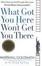 Cover of "What Got You Here Won't Get You There"