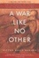 Cover of "A War Like No Other"