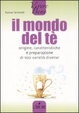 Cover of Il mondo del tè. Origine, caratteristiche e preparazione di 100 varietà diverse