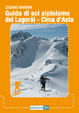 Cover of Guida di sci alpinismo del Lagorài. Cima d'Asta. Con carta topografica 1:50.000