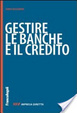 Cover of Gestire le banche e il credito. Perché subire le banche? Fai conoscere la tua impresa per collaborare