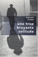 Cover of Une trop bruyante solitude