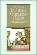 Cover of La storia attraverso i media. Immagini, propaganda e cultura in Italia dal fascismo alla Repubblica