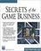 Cover of Secrets of the Game Business