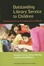 Cover of Outstanding Library Service to Children