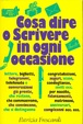 Cover of Cosa dire e scrivere in ogni occasione