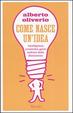 Cover of Come nasce un'idea. Intelligenza, creatività, genio nell'era della distruzione