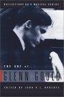 The art of Glenn Gould : Reflections of a musical genius